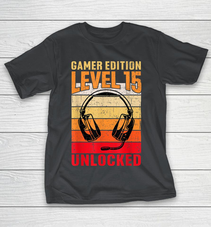 15th Birthday Video Gamer Edition Level 15 Unlocked Shirts