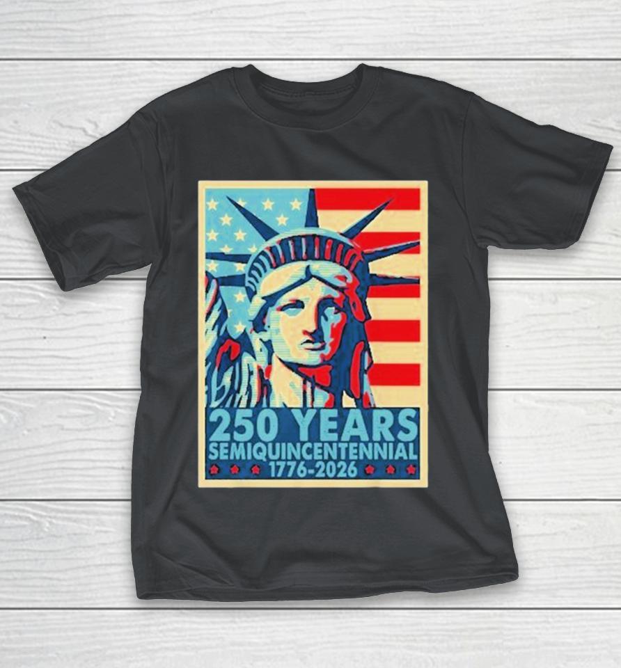 250 Years Of Freedom Lady Liberty Semiquincentennial 1776–2026 American Flag Shirts