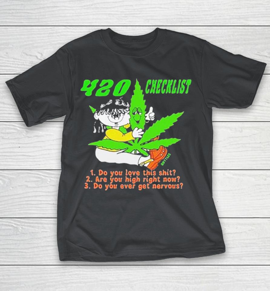 420 Checklist 1 Do You Love This Shit 2 Are You High Right Now 3 Do You Ever Get Nervous Shirts