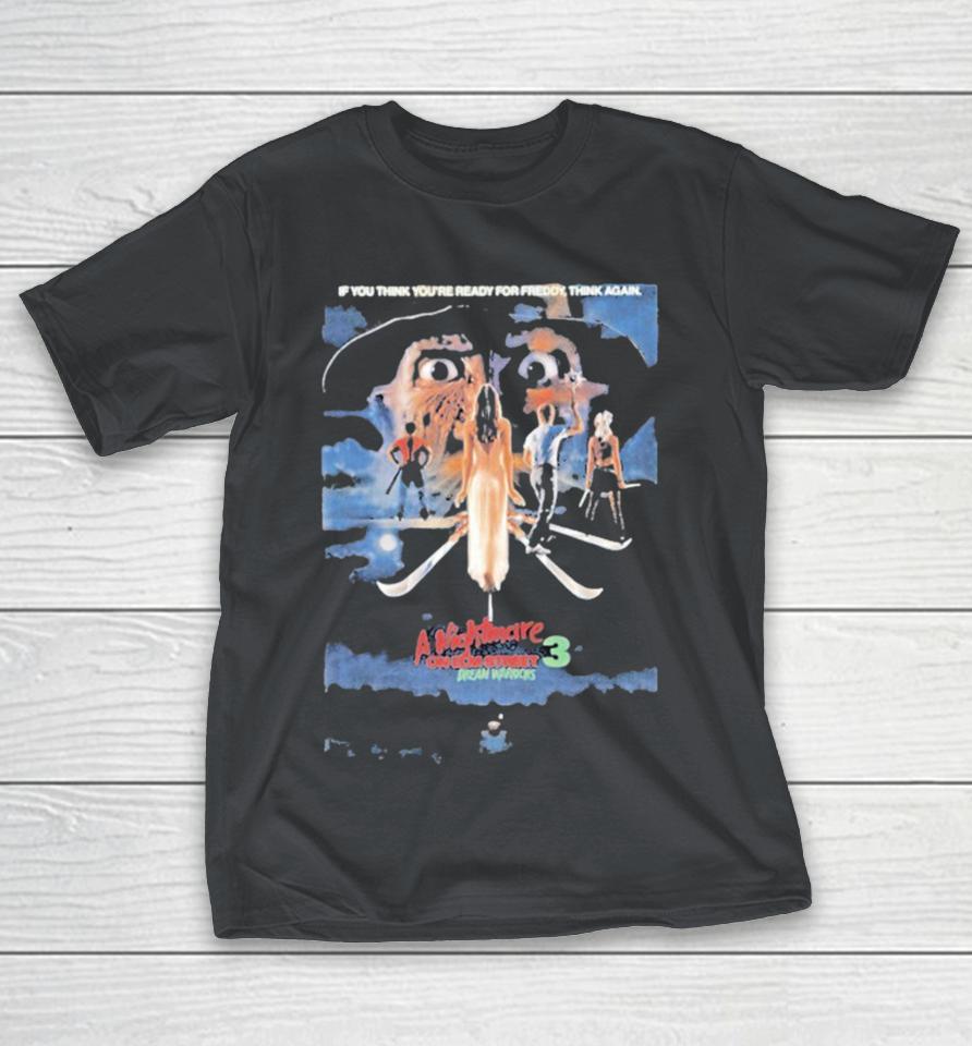 A Nightmare On Elm Street Dream Warriors 3 If You Think You’re Ready For Freddy Think Again Shirts
