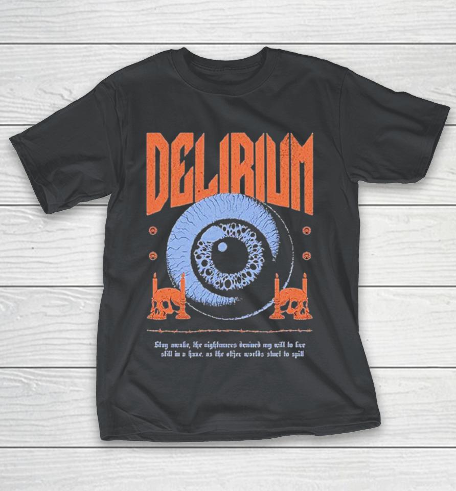 Aviana Delirium Stay Awake Life Nightmares Declined My Will To Live Still In A Haz As The Other World Shel To Spill Eye Shirts