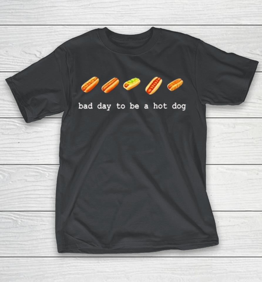 Bad Day To Be A Hot Dog Shirts