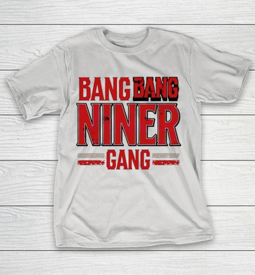 Bang Bang Niner Gang San Francisco Football Shirts