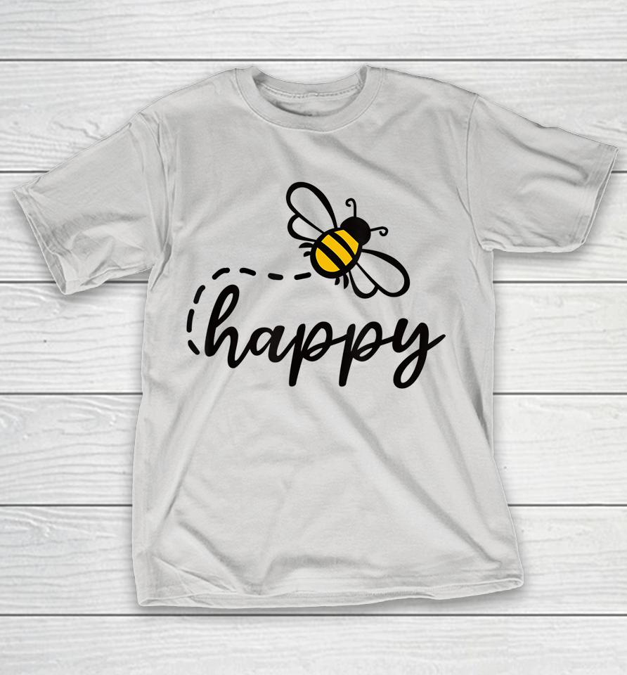 Be Happy Be Kind - Bee Happy Inspirational Motivational Shirts