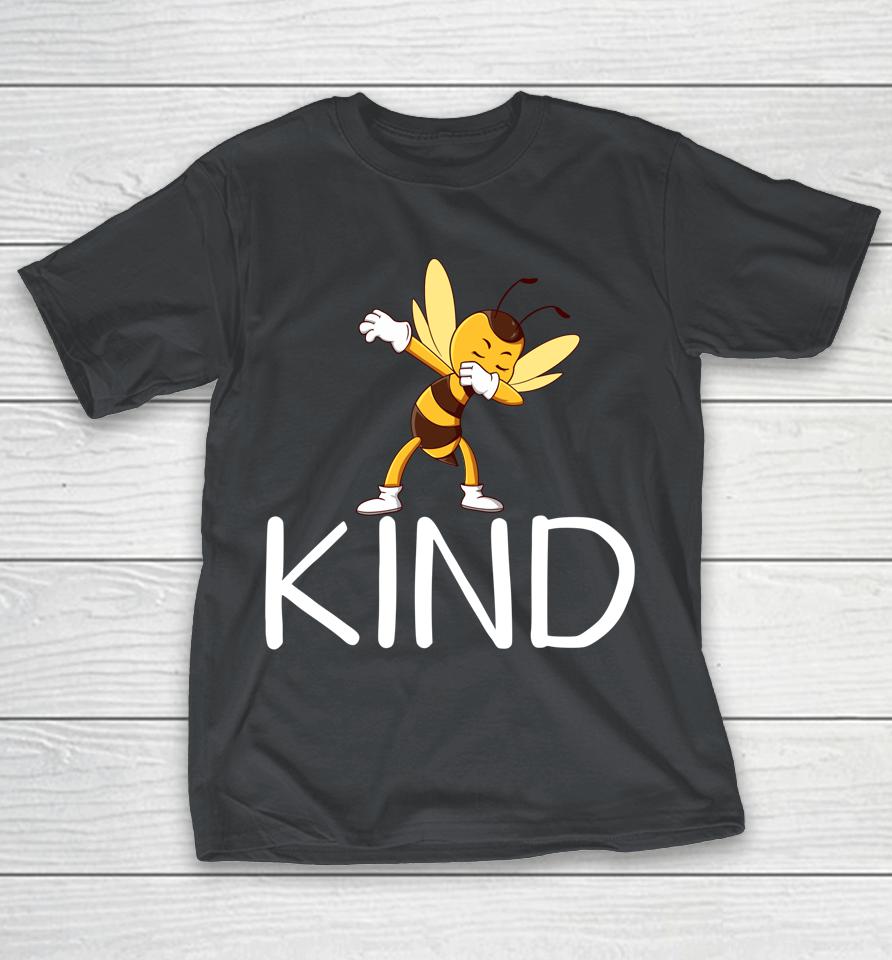 Be Kind Bee Dabbing Kindness Shirts