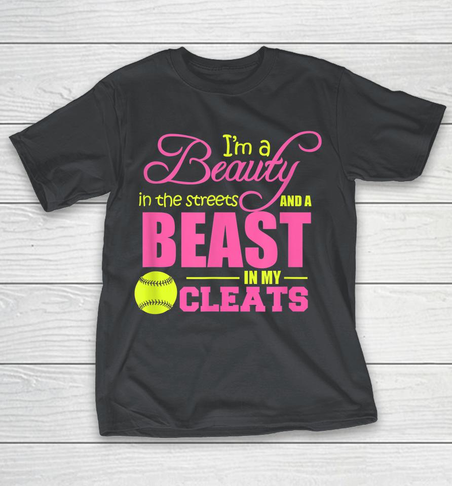 Beauty in the Street Beast in my Cleats Girls Softball Shirts