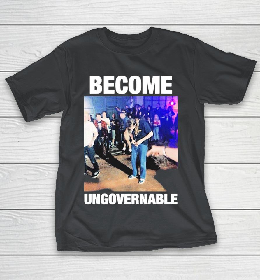 Become Ungovernable Shirts