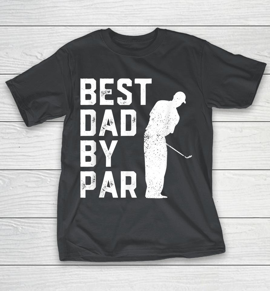 Best Dad By Par Golf Father's Day Shirts