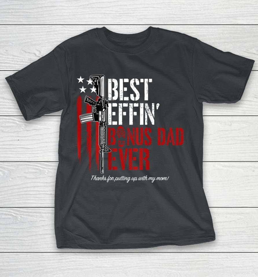 Best Effin' Bonus Dad Ever Shirts