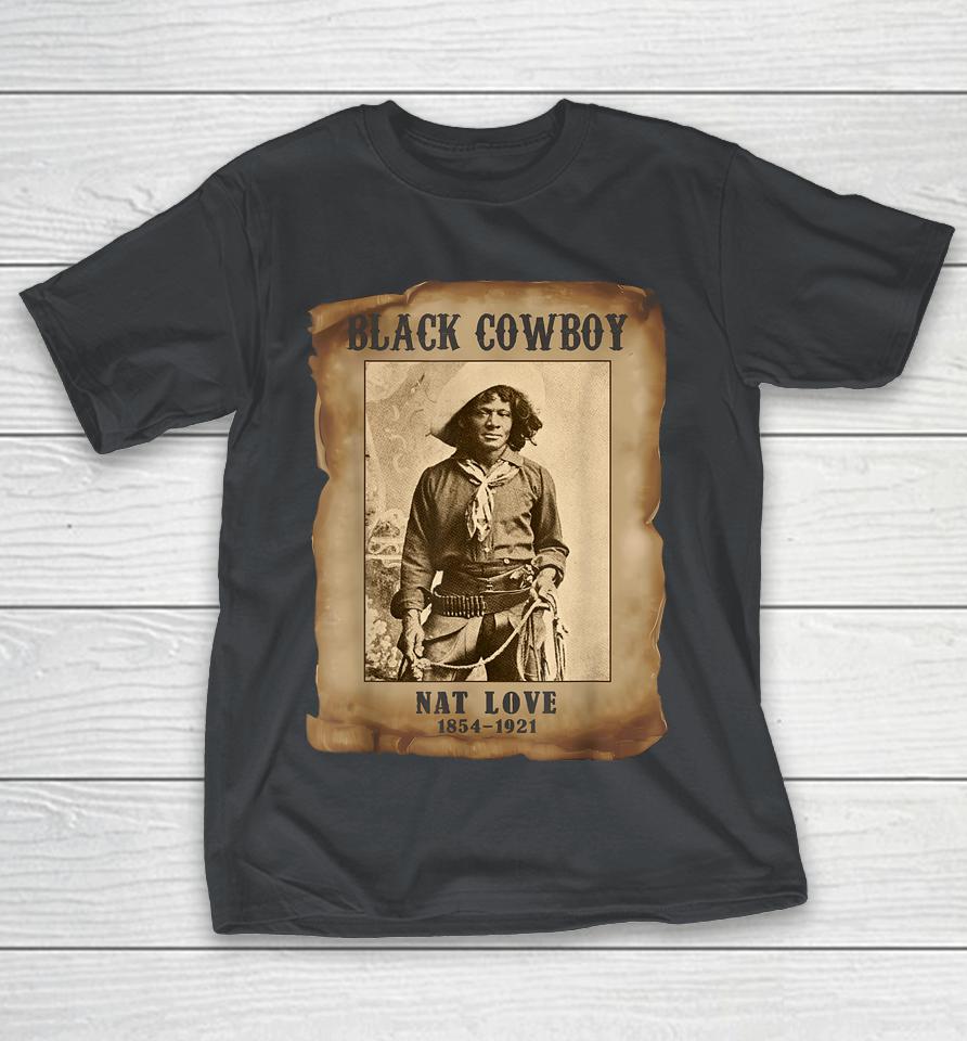 Black Cowboy Nat Love Western Rodeo Melanin Black History Shirts