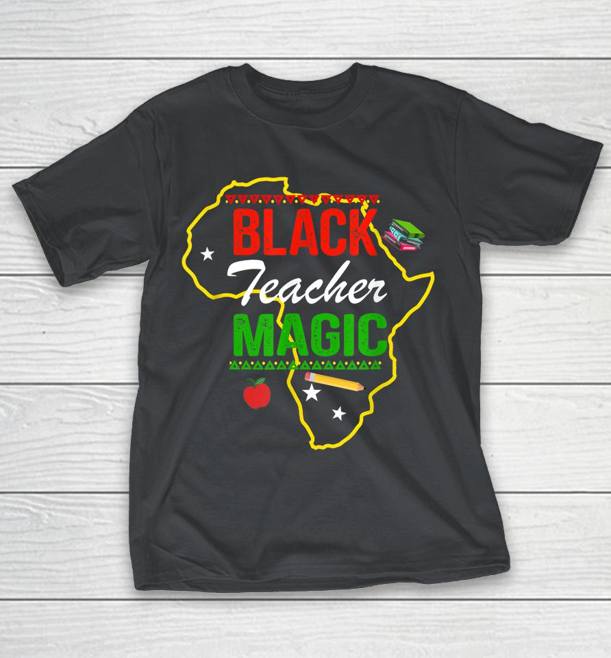 Black Teacher Magic Black History Month Shirts