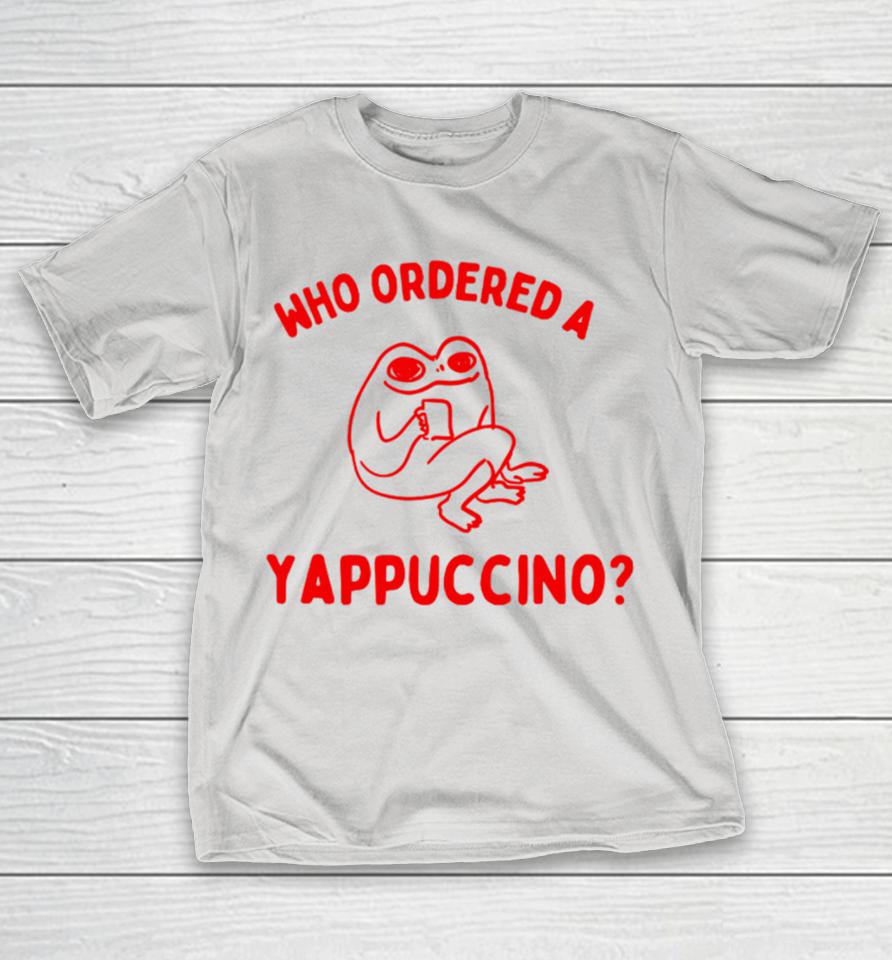 Boneyislanditems Shop Who Ordered A Yappachino Shirts