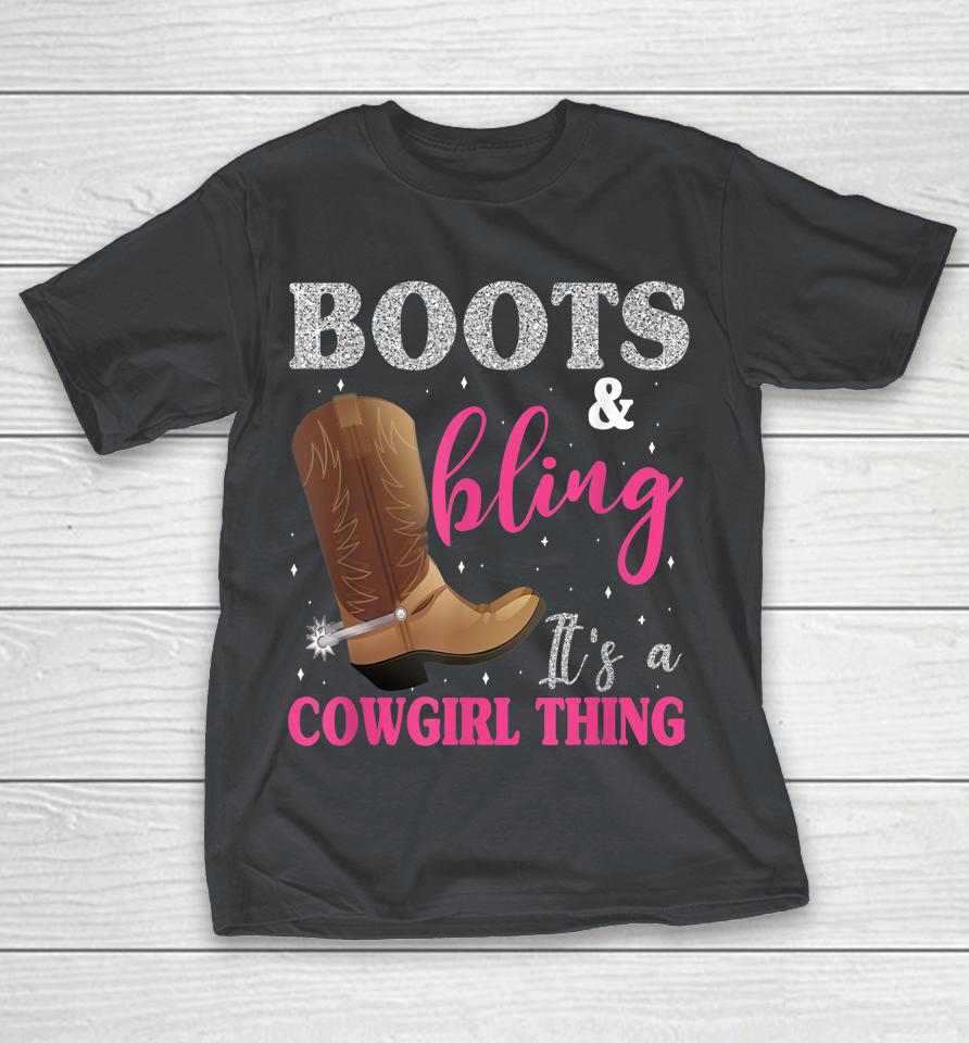 Boots & Bling It's A Cowgirl Thing Shirts