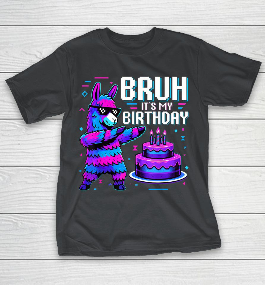 Bruh Its My Birthday Llama Pinata Boy Girl Family Party Bday Shirts