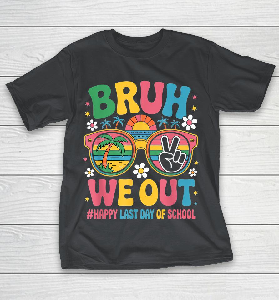 Bruh We Out – Happy Last Day of School Groovy Shirts