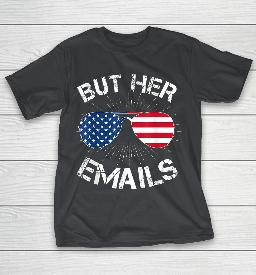 But Her Emails Shirts