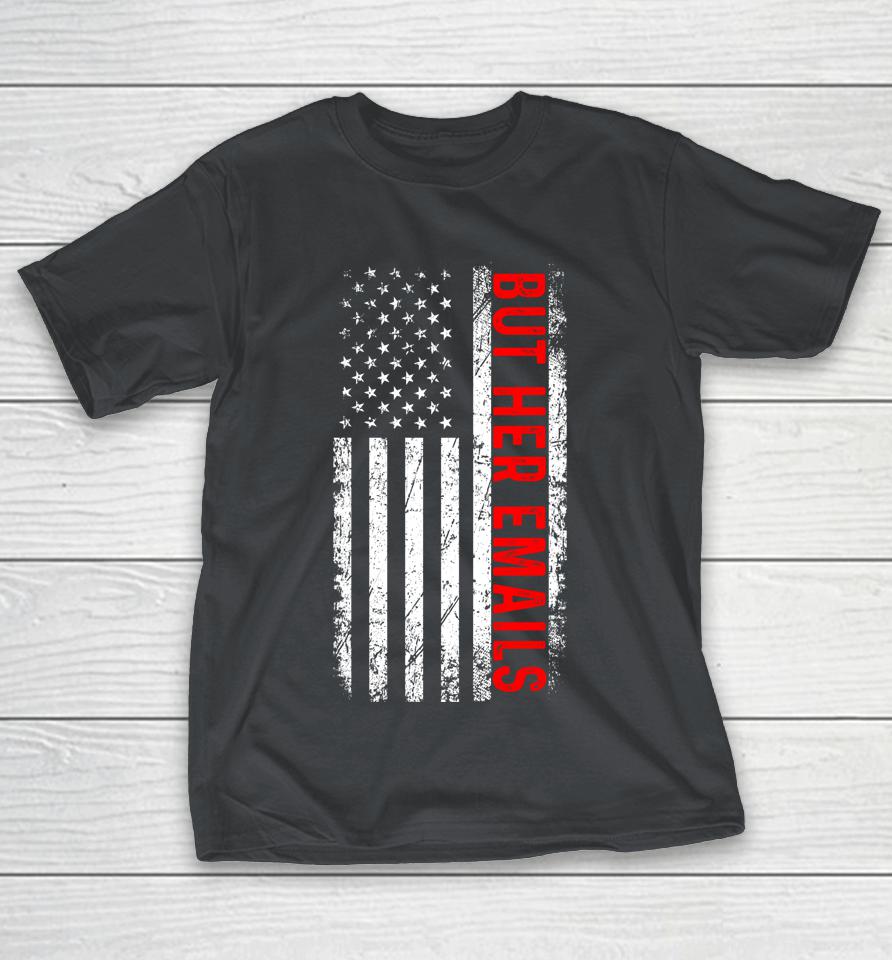 But Her Emails USA Flag Retro Vintage Shirts