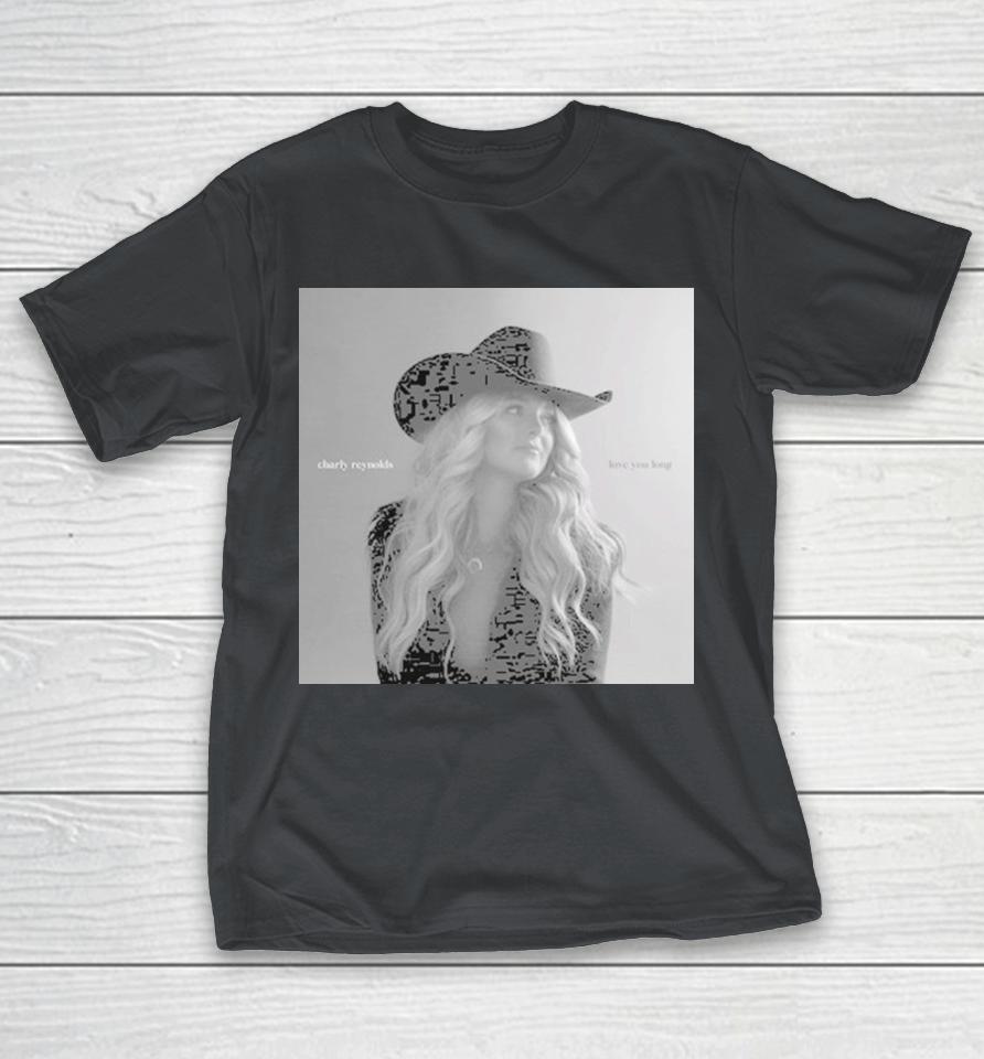 Charly Reynolds Love You Long Shirts