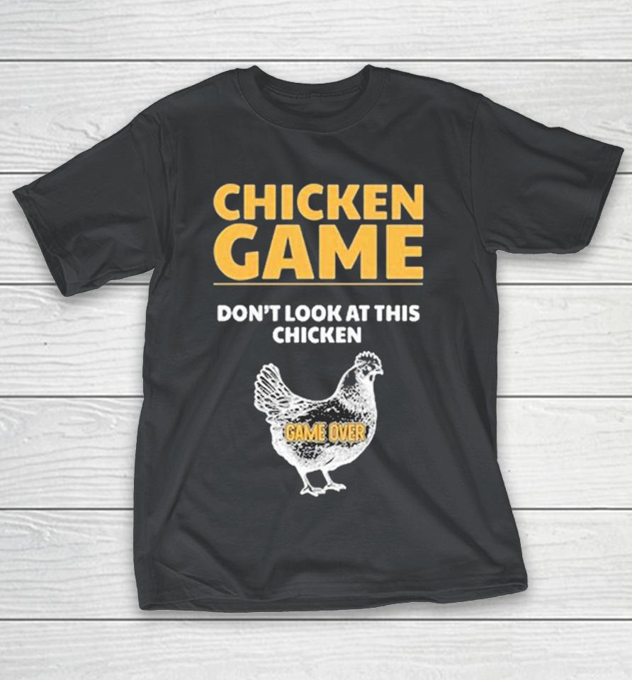 Chicken Game Don’T Look At This Game Over Shirts