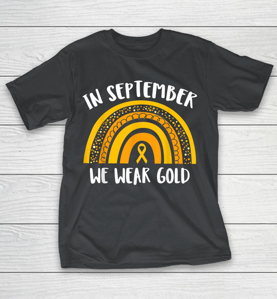 Childhood Cancer Awareness Month TShirt In September We Wear Gold