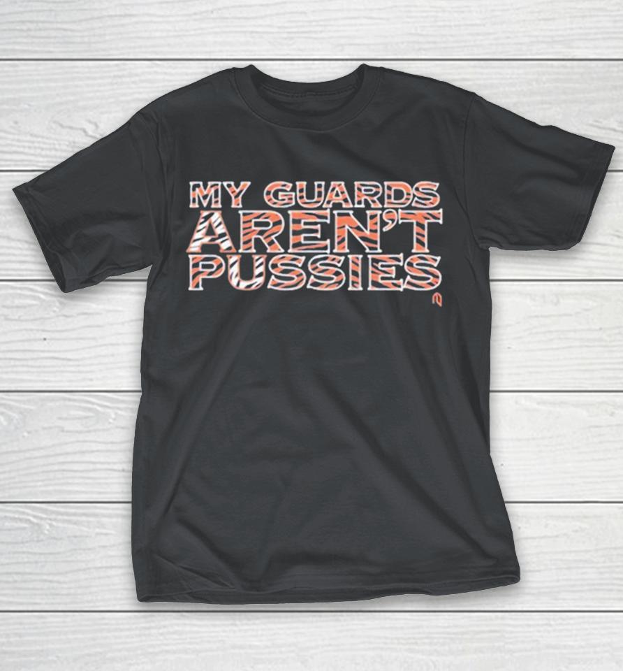 Cincinnati Bengals My Guards Aren’t Pussies Shirts