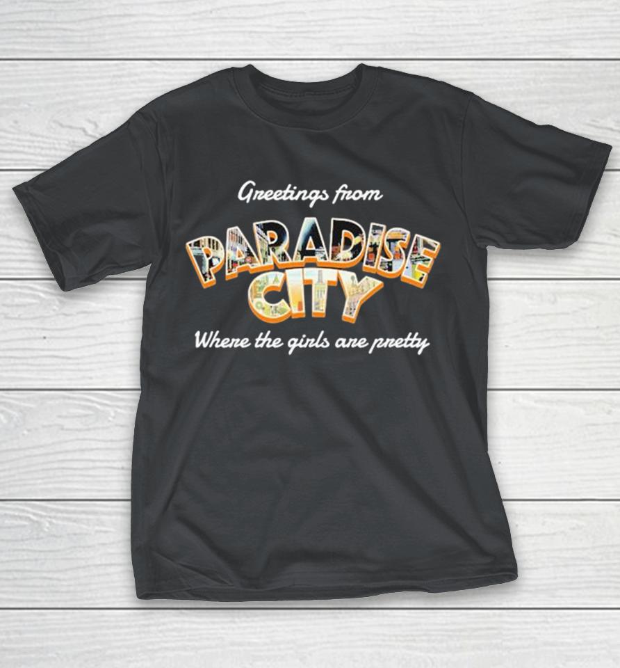 Classic Rock Greetings From Paradise City Where The Girls Are Pretty Shirts