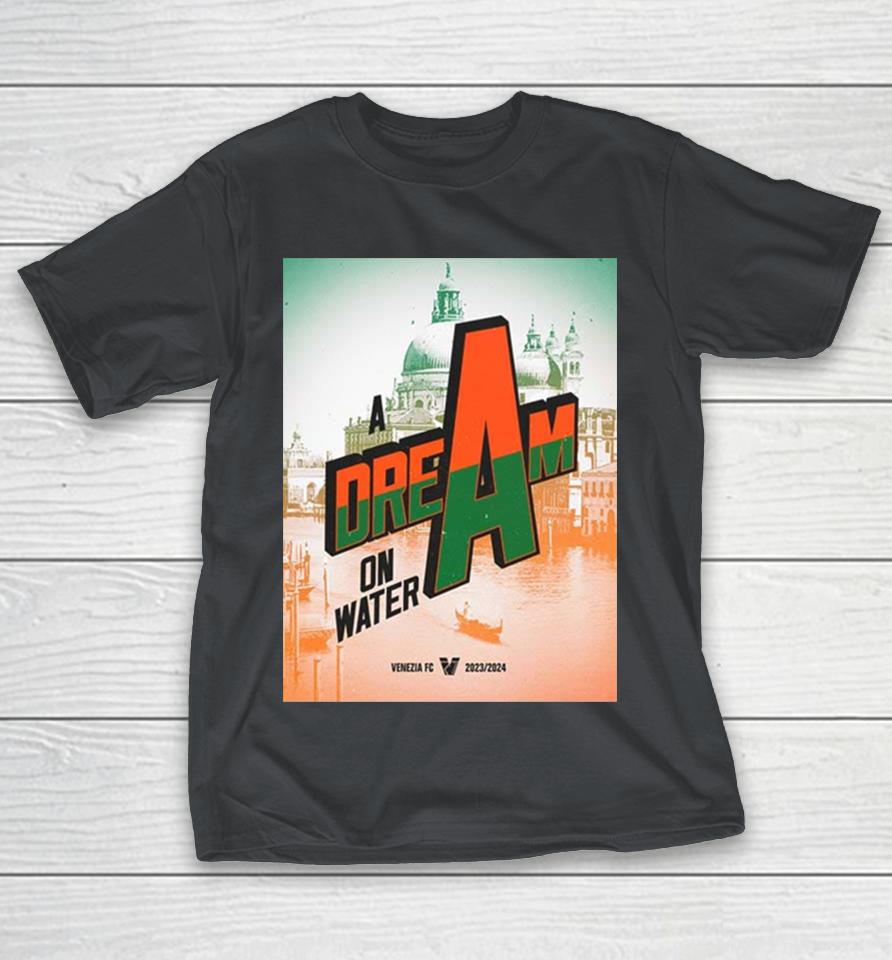 Congrats Venezia FC Champions Serie A Promotion Playoffs Round 2024 A Dream On Water Shirts