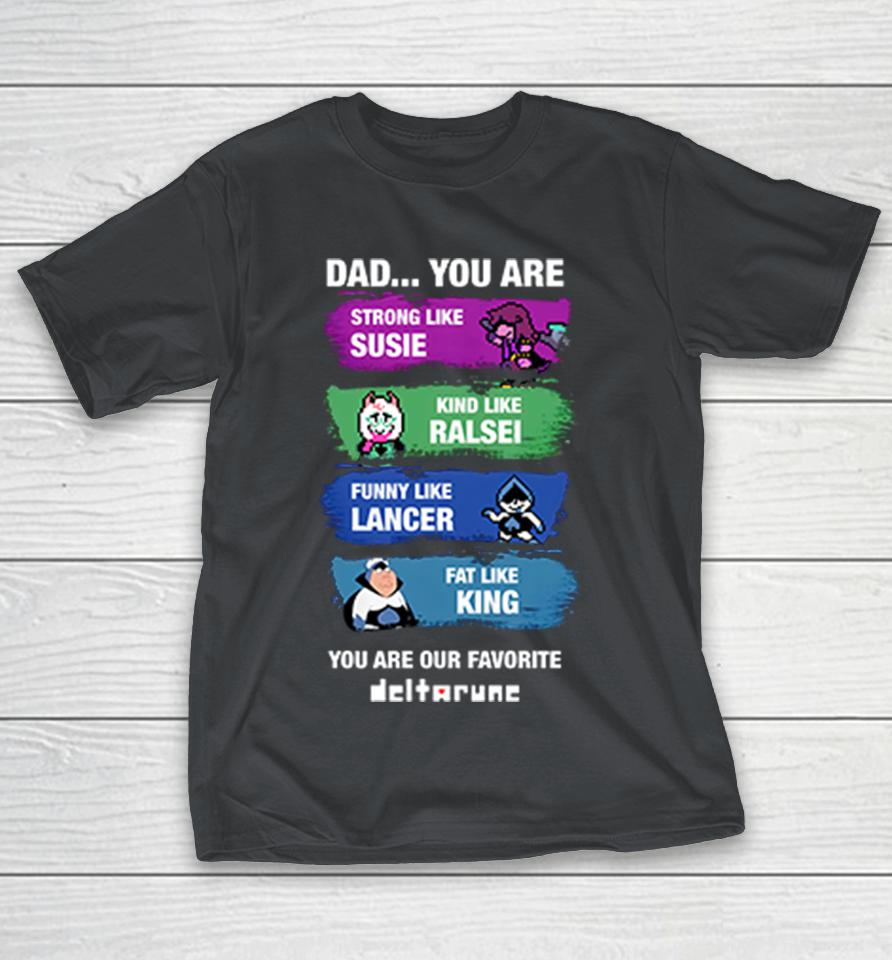 Dad You Are Strong Like Susie Kind Like Ralsei Shirts