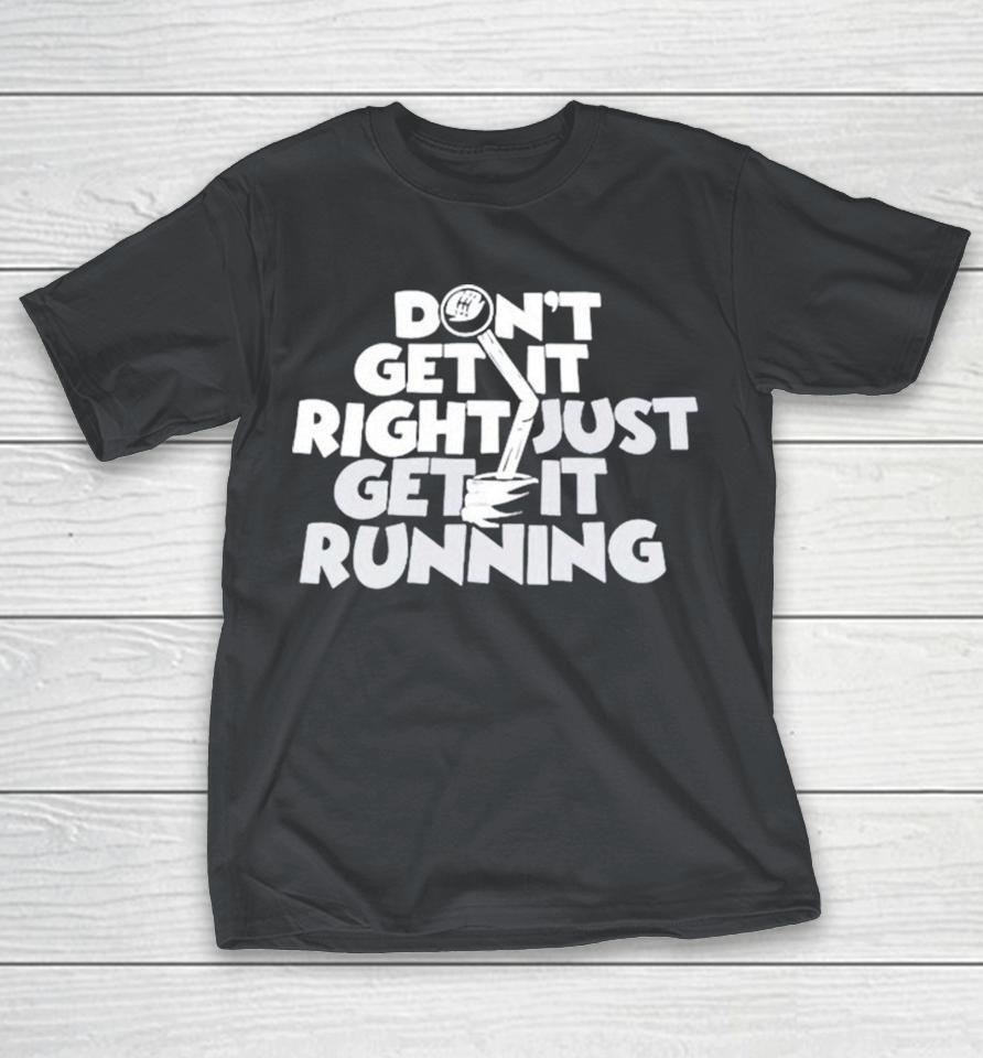 David Freiburger Don’t Get It Right, Just Get It Running Shirts