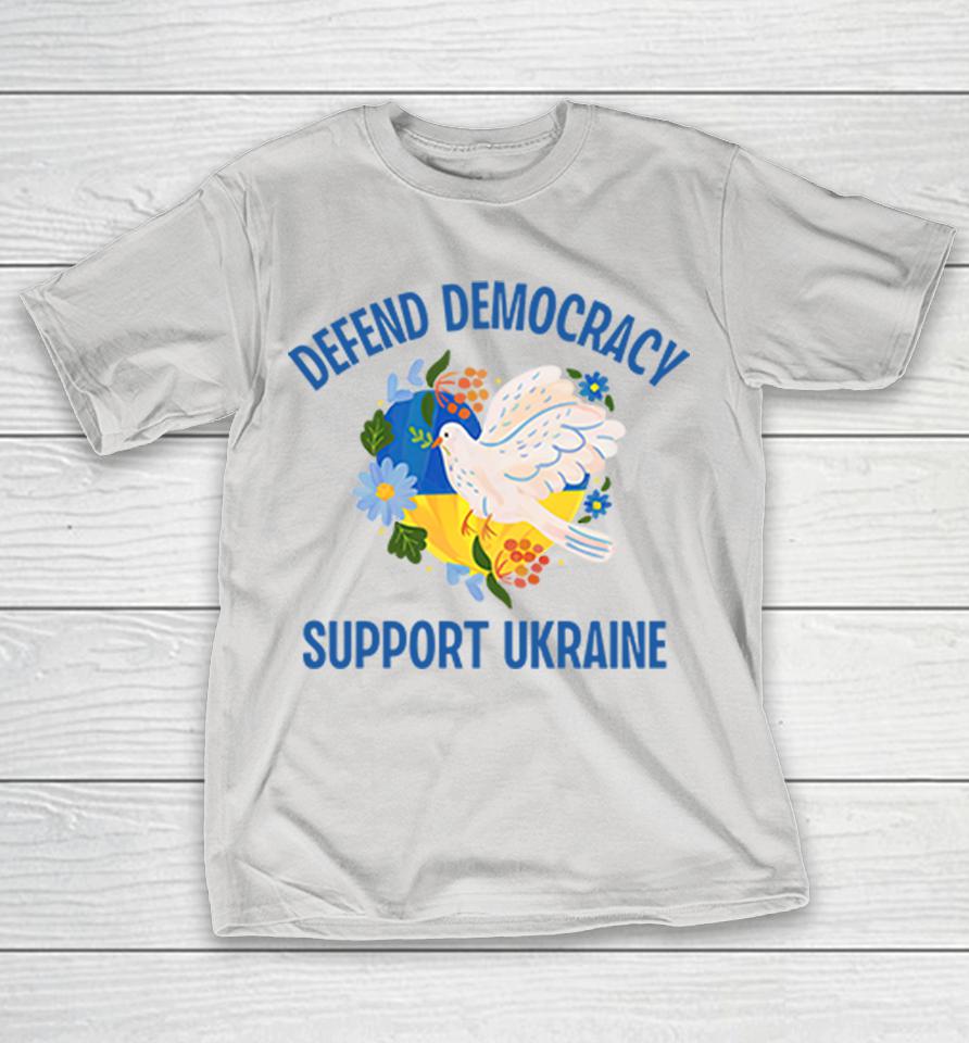 Defend Democracy Support Ukraine Shirts