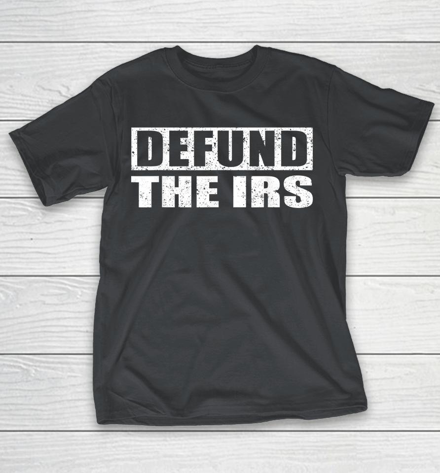Defund The IRS Shirts