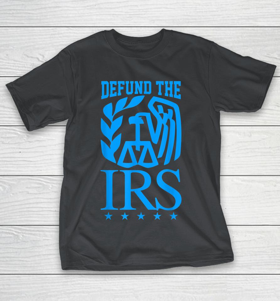 Defund The IRS Shirts
