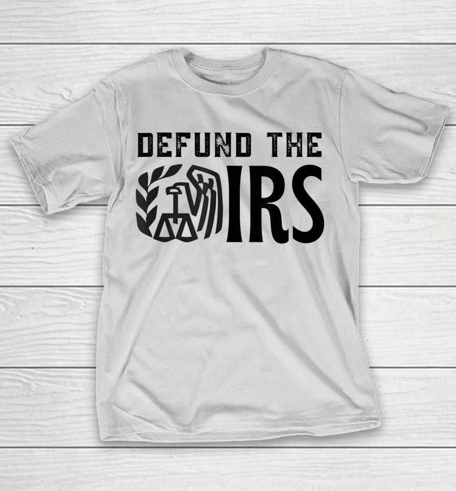 Defund The IRS Shirts