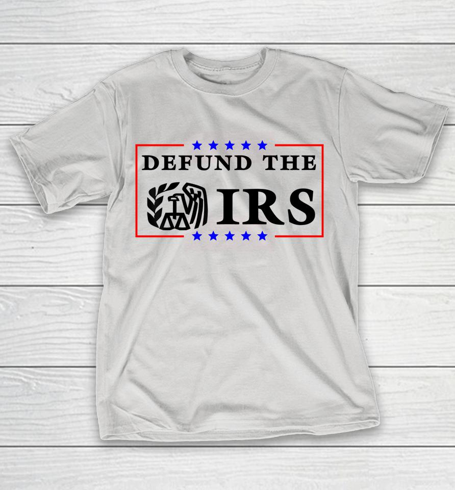 Defund The IRS Shirts