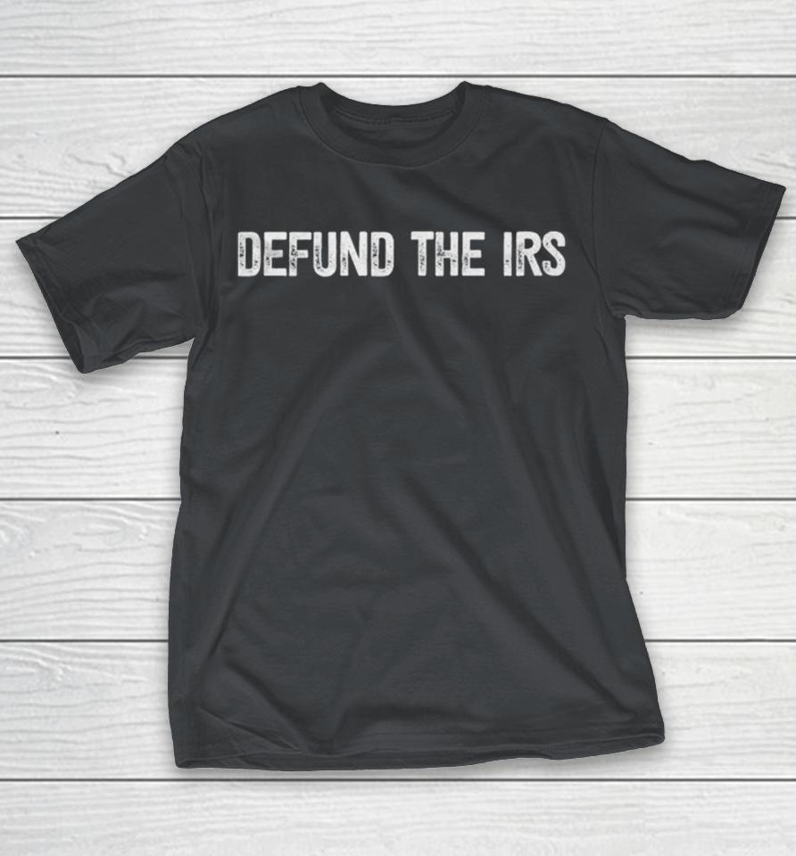 Defund The Irs Turning Point Usa Tpusa Shirts