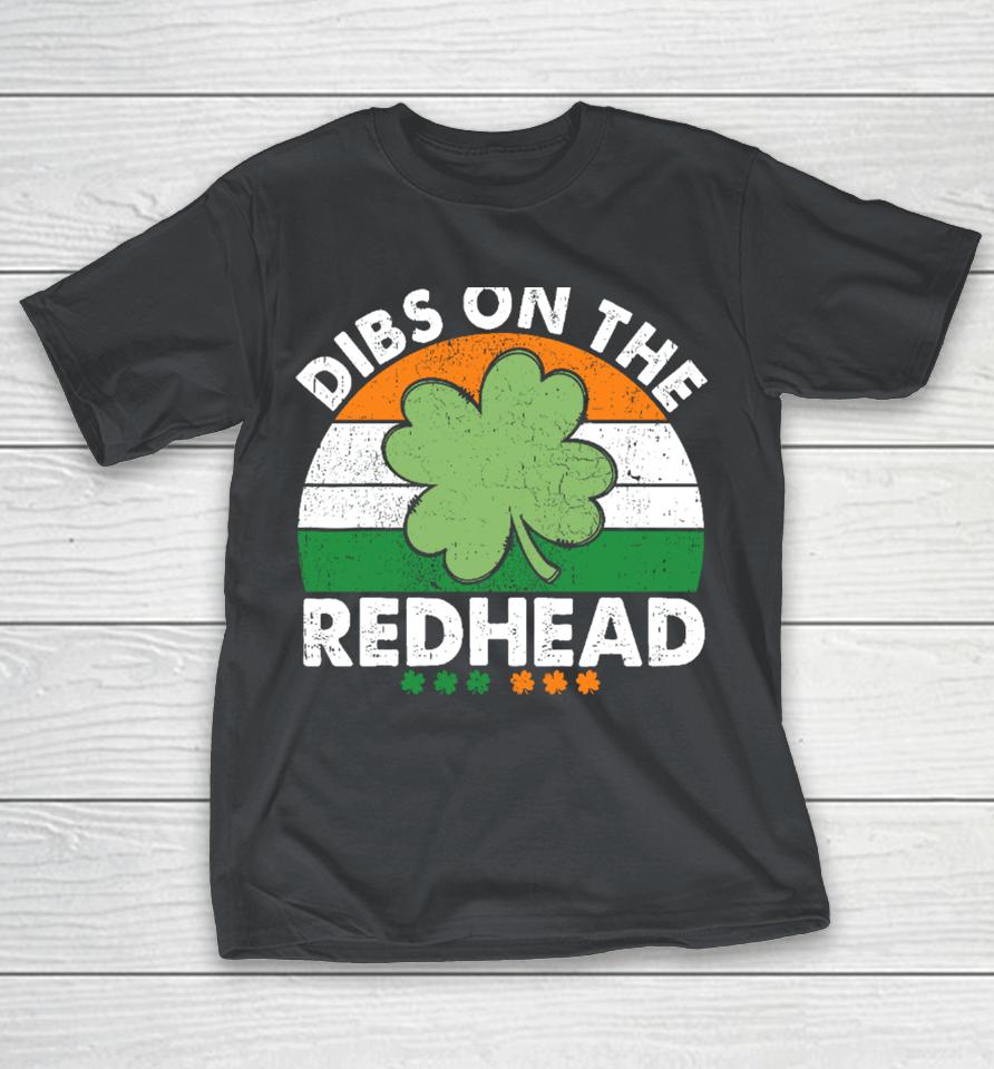 Dibs On The Redhead Funny St Patricks Day Drinking Shirts