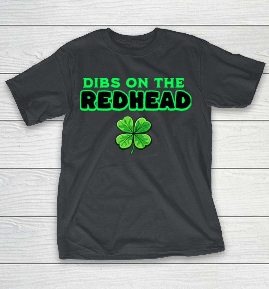 Dibs On The Redhead Shirts