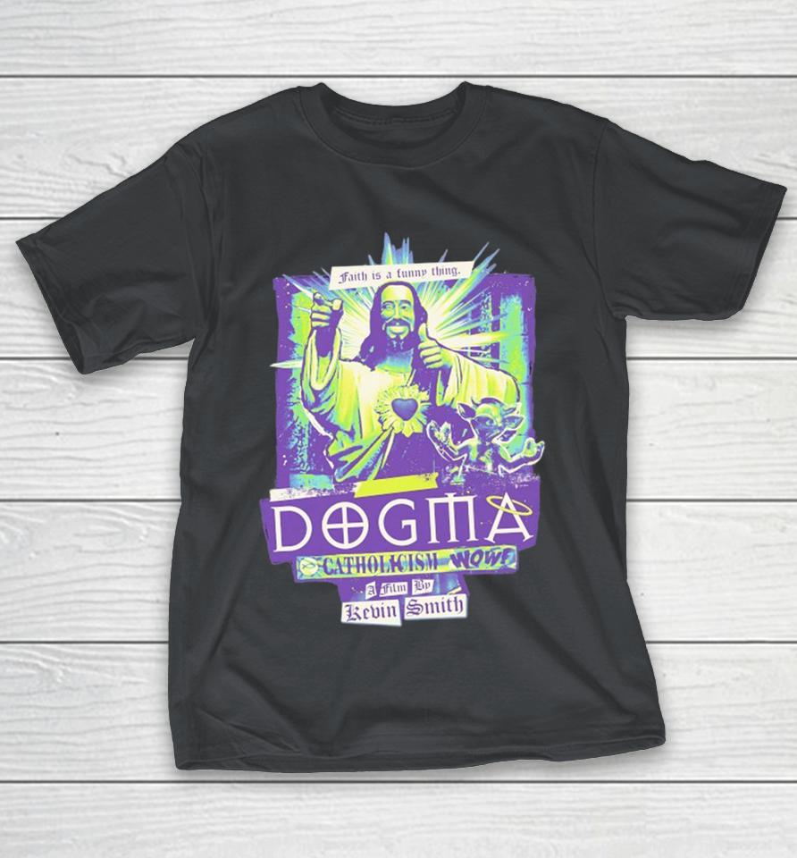Dogma Faith Is A Funny Thing Catholicism Wow Buddy Christ Shirts