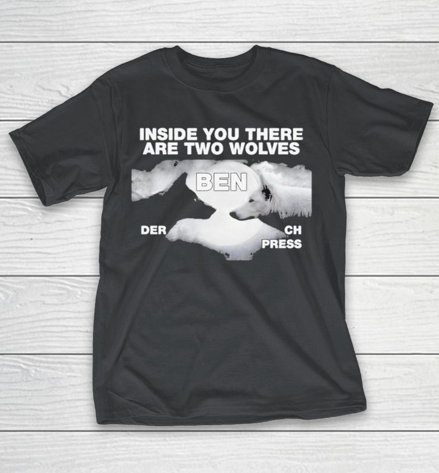 Dom Mazzetti Inside You There Are Two Wolves Der CH Press Shirts