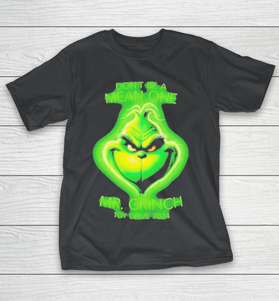 Don’T Be A Mean One Mr Grinch Toy Drive 2024 Shirts