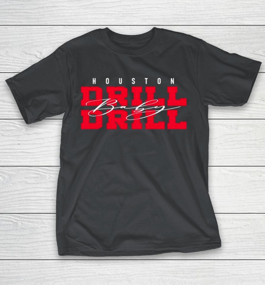 Drill Baby Drill Houston football Shirts