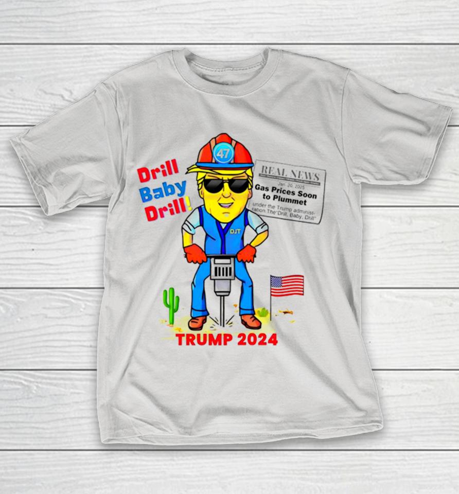 Drill Baby Drill Trump 2024 Meme Shirts