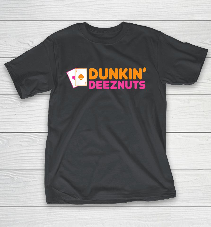 Dunkin DeezNuts Pocket Aces Shirts WoopyTee