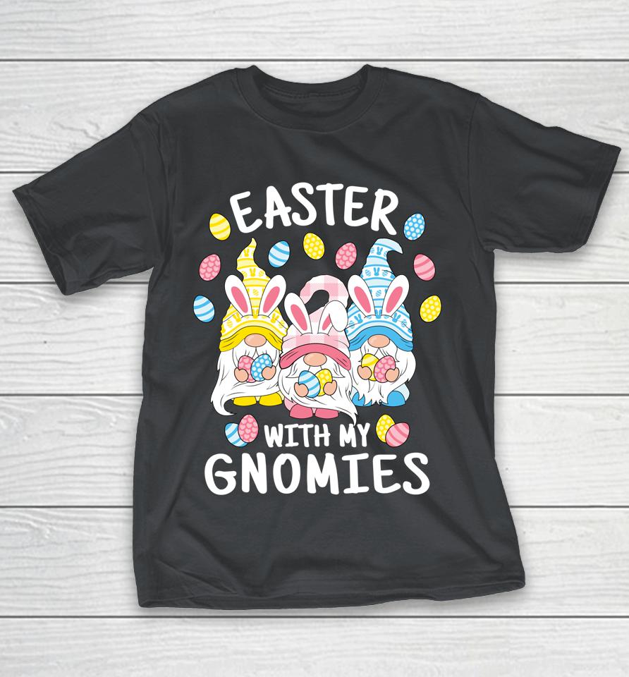 Easter With My Gnomies Happy Easter Egg Bunny Gnomes Shirts