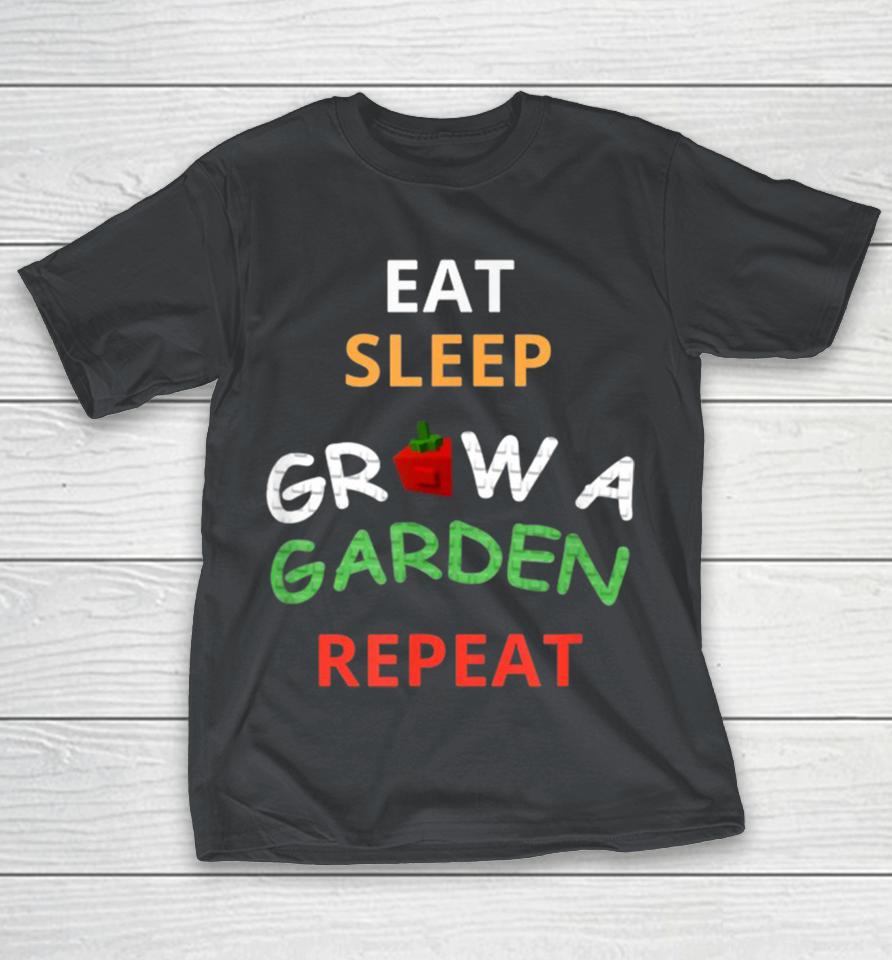 Eat Sleep Grow A Garden Repeat Shirts