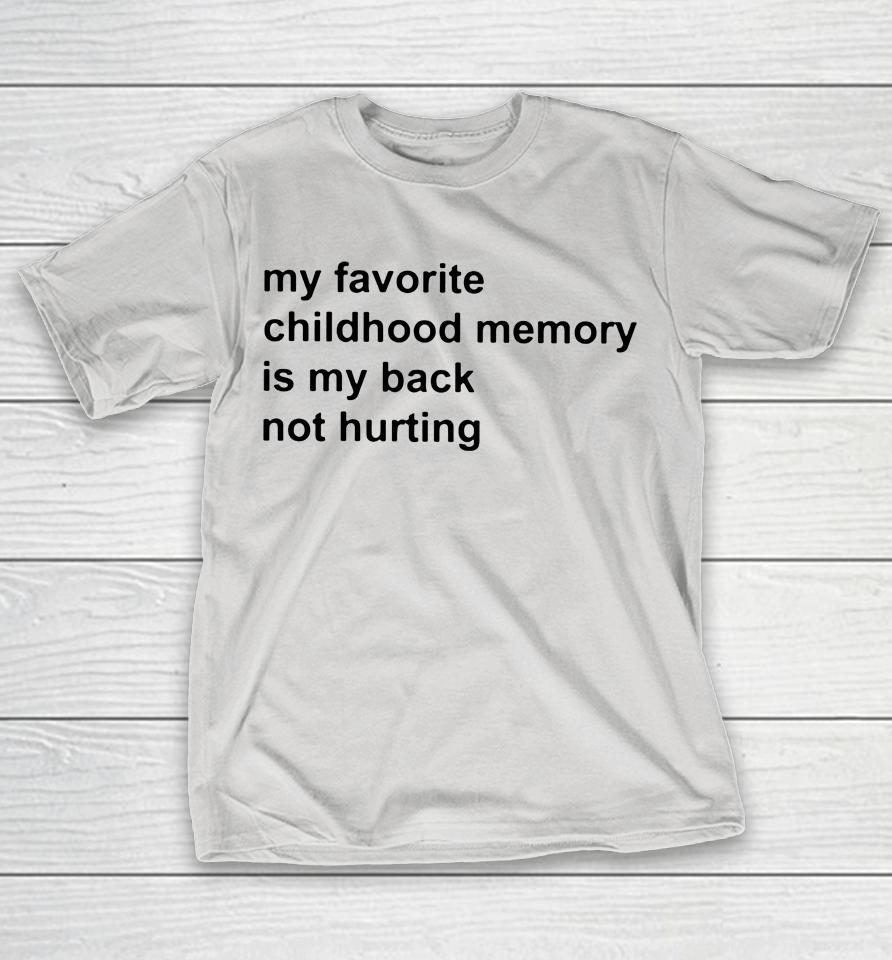 Elon Musk My Favorite Childhood Memory Is My Back Not Hurting Shirts