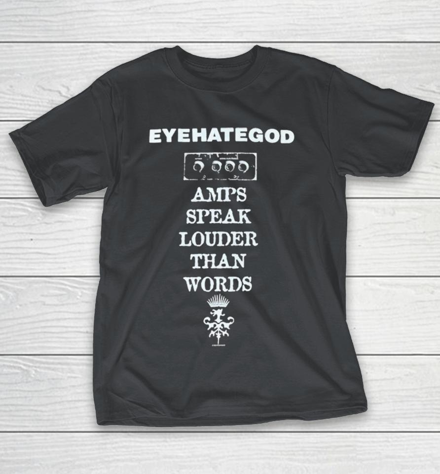 Eyehategod Amps Speak Louder Than Words Shirts