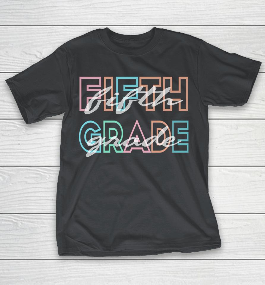 Fifth 5th Grade Back to School for Teacher Shirts