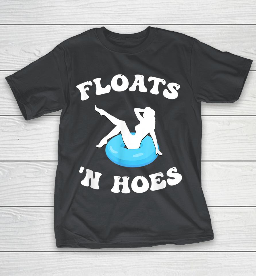 Floats And Hoes Funny Float Trip Tubing River Float Shirts WoopyTee