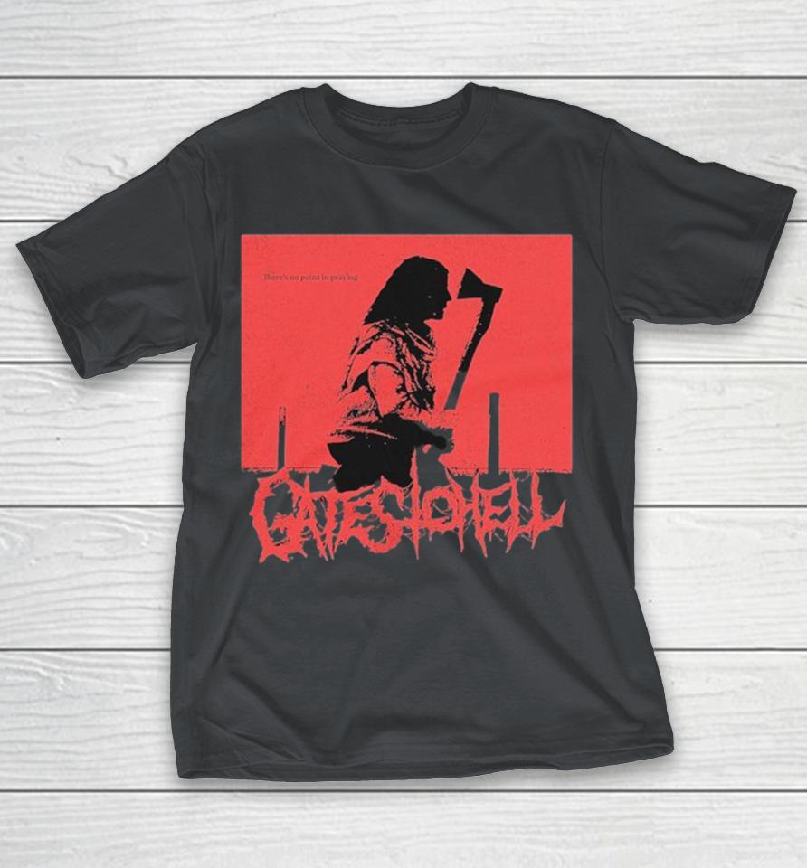 Gates To Hell There’s No Point Shirts
